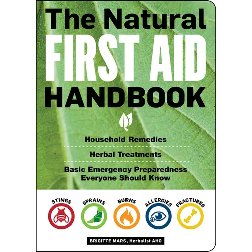The Natural First Aid Handbook: Household Remedies, Herbal Treatments, and Basic Emergency Preparedness Everyone Should Know - Paperback