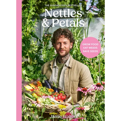 Nettles & Petals: Grow Food. Eat Weeds. Save Seeds. the Sunday Times Bestseller - Hardcover