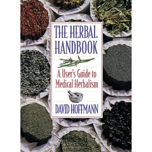 The Herbal Handbook: A User's Guide to Medical Herbalism