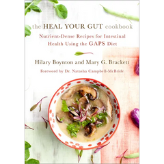 The Heal Your Gut Cookbook: Nutrient-Dense Recipes for Intestinal Health Using the Gaps Diet - Paperback