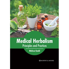 Medical Herbalism: Principles and Practices - Hardcover