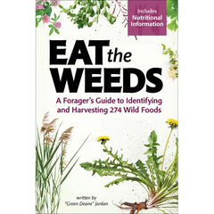 Eat the Weeds: A Forager's Guide to Identifying and Harvesting 274 Wild Foods - Paperback