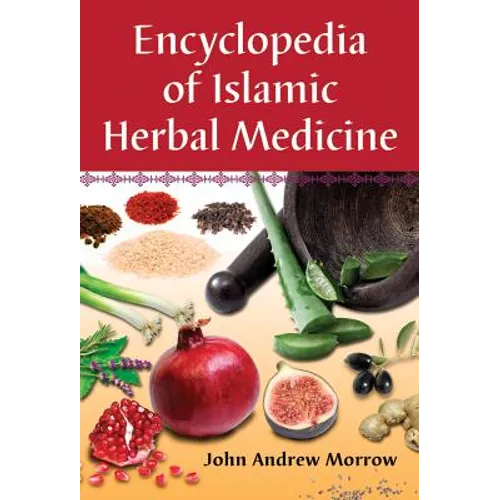 Encyclopedia of Islamic Herbal Medicine - Paperback