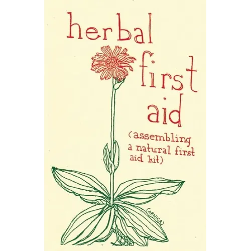 Herbal First Aid: Assembling a Natural First Aid Kit - Paperback