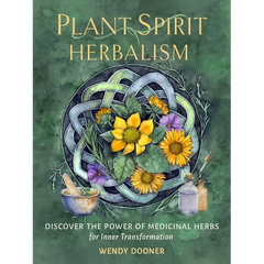 Plant Spirit Herbalism: Discover the Power of Medicinal Herbs for Inner Transformation - Paperback