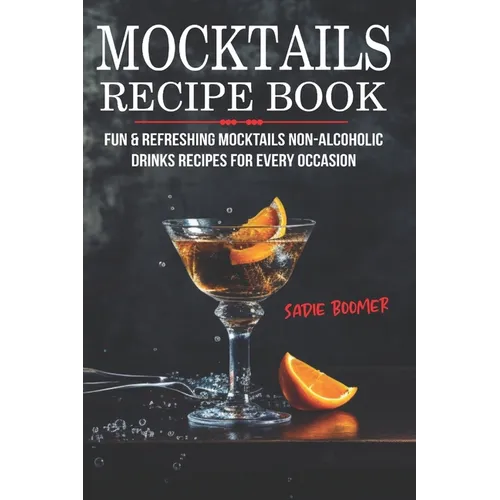 Mocktails Recipe Book: Fun & Refreshing Mocktails Non-Alcoholic Drinks Recipes For Every Occasion