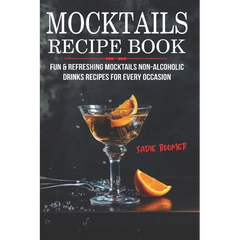 Mocktails Recipe Book: Fun & Refreshing Mocktails Non-Alcoholic Drinks Recipes For Every Occasion - Paperback